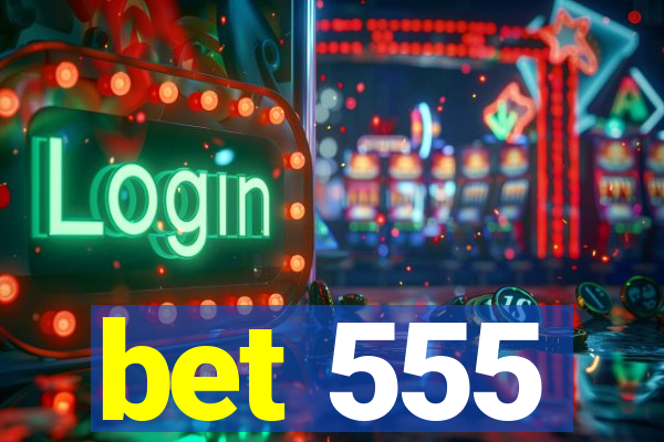 bet 555